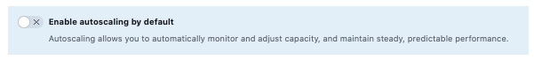 screencapture of the "Enable autoscaling by default" switch
