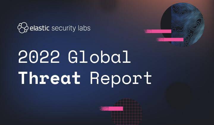 2022 Elastic Global Threat Report Announcement